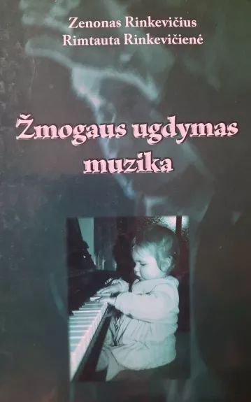 Žmogaus ugdymas muzika - Zenonas Rinkevičius, knyga