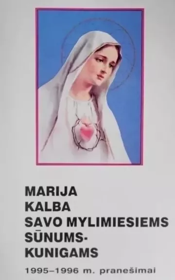 Marija kalba savo mylimiesiems sūnums–kunigams. 1995-1996 m. pranešimai - Stefano Gobbi, knyga