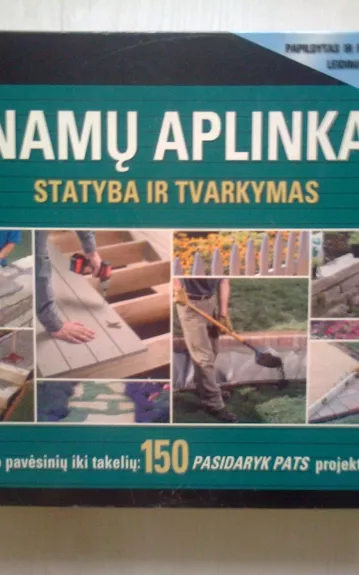 Namų aplinka. Statyba ir tvarkymas - Autorių Kolektyvas, knyga