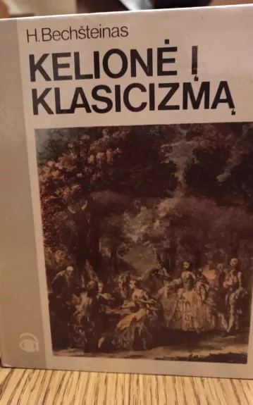 Kelionė į Klasicizmą - Hansas Bechšteinas, knyga