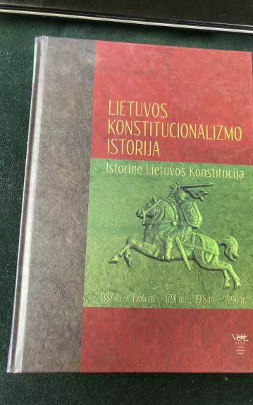 Lietuvos konstitucionalizmo istorija (istorinė Lietuvos konstitucija). 1387 m.-1566 m.-1791 m.-1918 m.-1990 m. - V. A. Vaičaitis, knyga