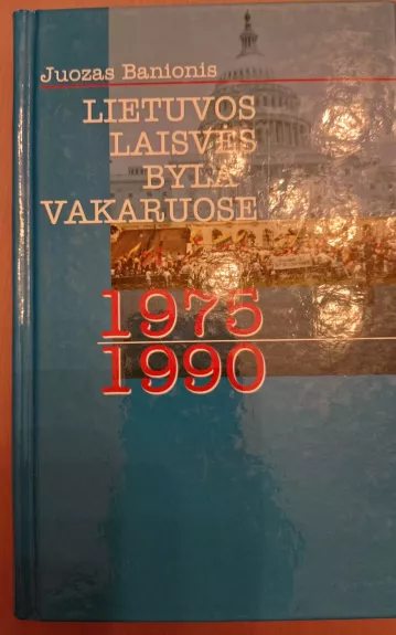 Lietuvos laisvės byla Vakaruose 1975–1990 m. - Juozas Banionis, knyga