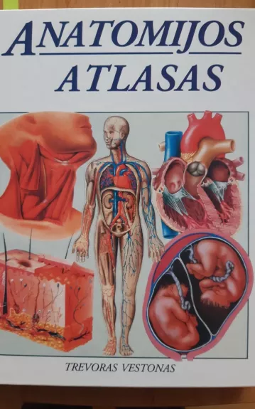 Anatomijos Atlasas - Trevoras Vestonas, knyga