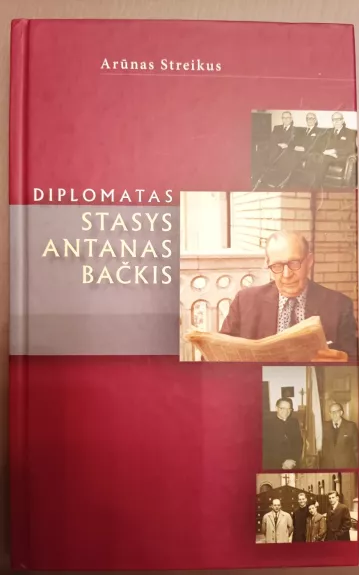 Diplomatas Stasys Antanas Bačkis - Arūnas Streikus, knyga