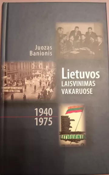 Lietuvos laisvinimas Vakaruose 1940-1975 - Juozas Banionis, knyga
