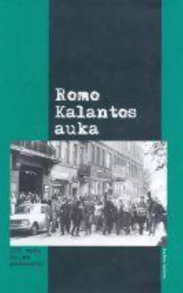 Romo Kalantos auka. 1972 metų Kauno pavasaris