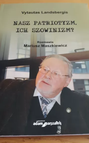 Nasz patriotyzm, ich szowinizm? - Vytautas Landsbergis, knyga
