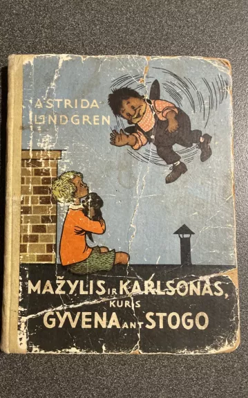 Mažylis ir Karlsonas,kuris gyveno ant stogo - Astrid Lindgren, knyga