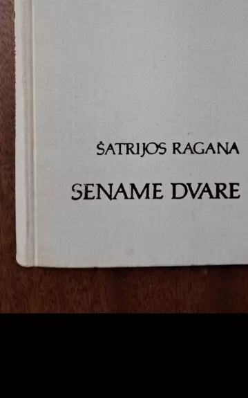 Sename dvare -  Šatrijos Ragana, knyga