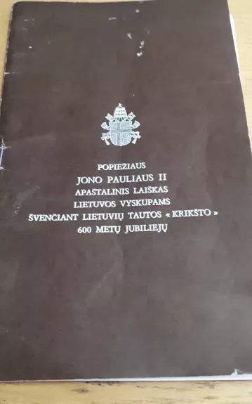 Popiežiaus Jono Pauliaus II Apaštalinis laiškas Lietuvos vyskupams švenčiant Lietuvių tautos "krikšto" 600 metų jubiliejų