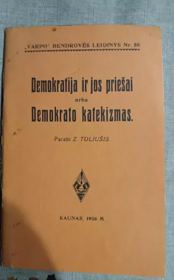Demokratija ir jos priešai arba Demokrato katekizmas - Zigmas Toliušis, knyga