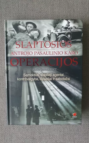 Slaptosios Antrojo pasaulinio karo operacijos - Jesus Hernandez, knyga 1