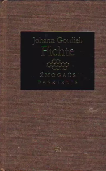 Žmogaus paskirtis - Johann Gottlieb Fichte, knyga