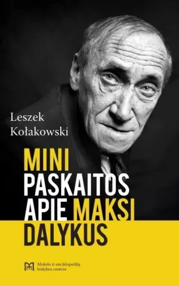 Mini paskaitos apie maksi dalykus - Leszek Kolakowski, knyga