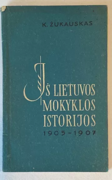 Iš Lietuvos mokyklos istorijos 1905-1907