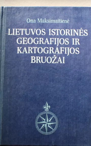 Lietuvos istorinės geografijos ir kartografijos bruožai