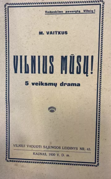 Vilnius mūsų! - M. Vaitkus, knyga