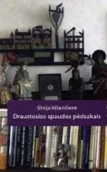 Draustosios spaudos pėdsakais - S. Vėlavičienė, ir kiti. , knyga