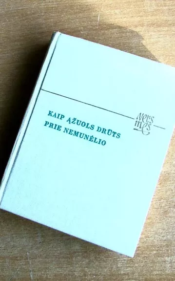 Kaip ąžuols drūts prie Nemunėlio