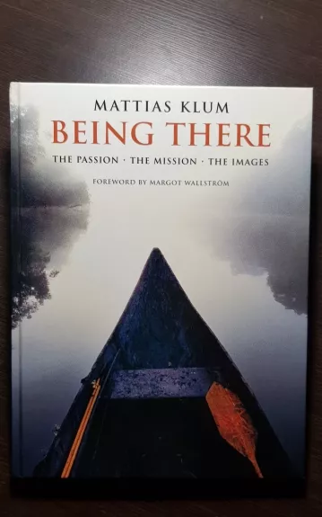 Being there. The Passion. The Mission. The Images.