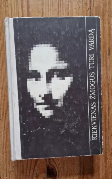 Kiekvienas žmogus turi vardą. Dorinio ugdymo chrestomatija VII-X kl.