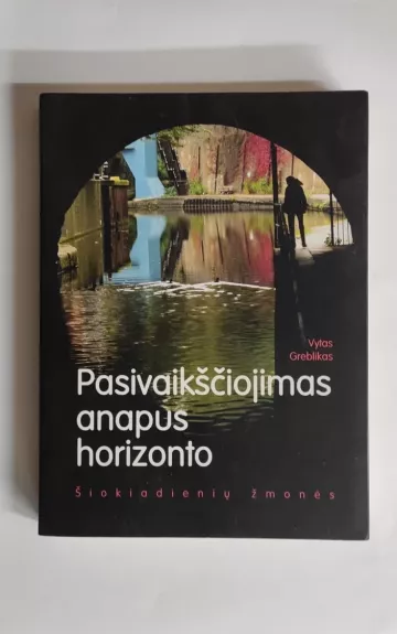 Pasivaikščiojimas anapus horizonto. Šiokiadienių žmonės