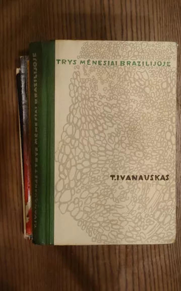 Trys mėnesiai Brazilijoje - Tadas Ivanauskas, knyga