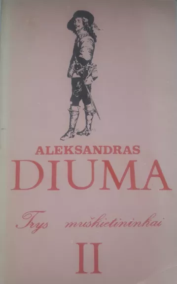 Trys muškietininkai II tomas - Aleksandras Diuma, knyga