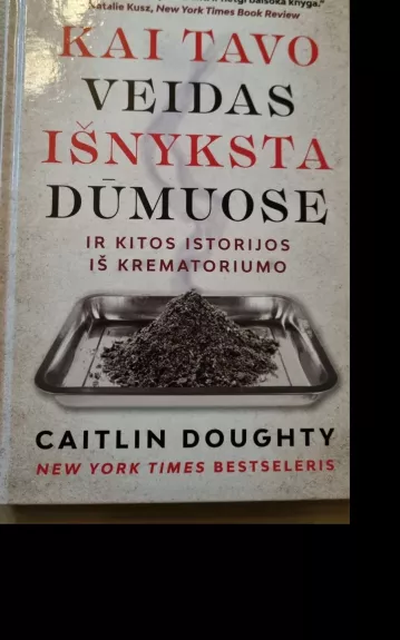 Kai tavo veidas išnyksta dūmuose - Caitlin Doughty, knyga