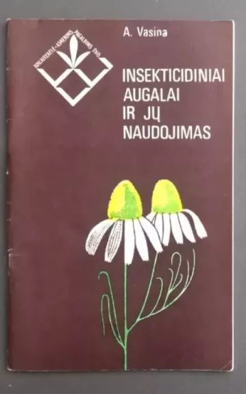 Insekticidiniai augalai ir jų naudojimas - A. Vasina, knyga