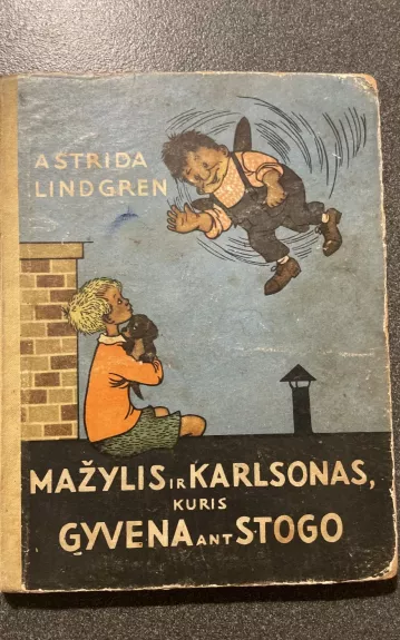 Mažylis ir Karlsonas,kuris gyveno ant stogo - Astrid Lindgren, knyga