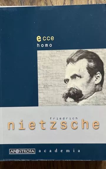 Ecce homo: kaip tampama tuo, kas esi - Friedrich Nietzsche, knyga