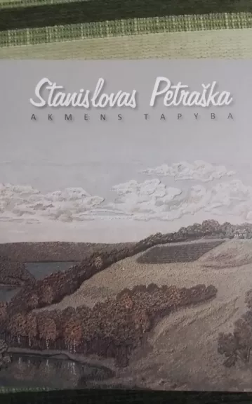 Akmens tapyba - Stanislovas Petraška, knyga 1