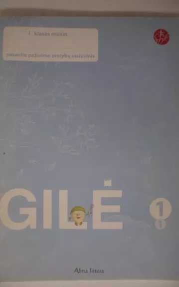 Gilė. Pasaulio pažinimo pirmasis pratybų sąsiuvinis I klasei