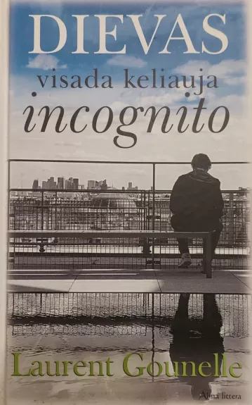 Dievas visada keliauja incognito - Laurent Gounelle, knyga