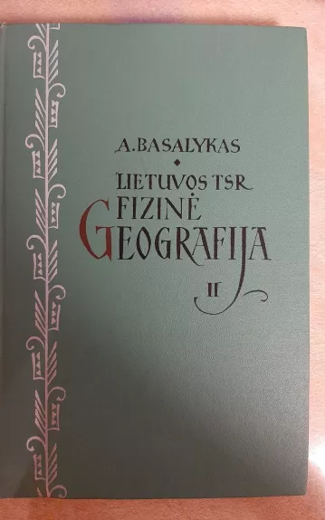 Lietuvos TSR fizinė geografija (II dalis) - A. Basalykas, knyga 1