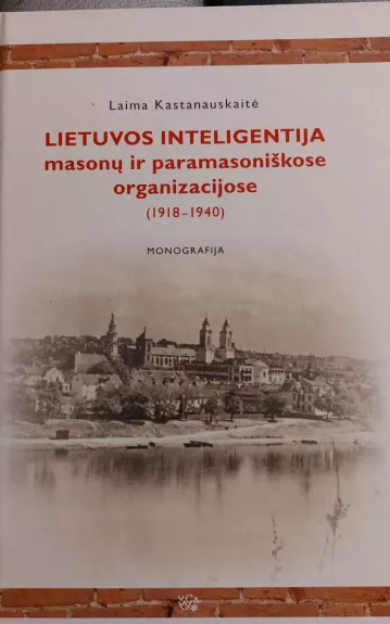 Lietuvos inteligentija masonų ir paramasoniškose organizacijose (1918-1940)