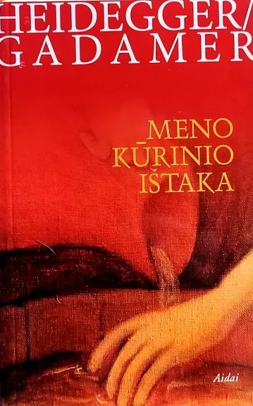 Meno kūrinio ištaka - M. Heideger, H.  Gadamer, knyga