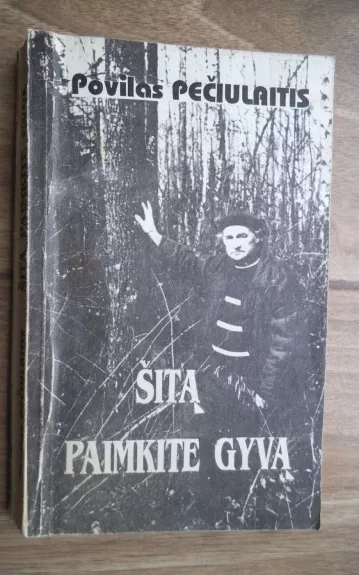 Šitą paimkite gyvą - Povilas Pečiulaitis, knyga 1