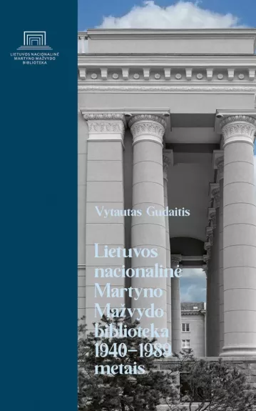 Lietuvos nacionalinė Martyno Mažvydo biblioteka 1940-1989 metais - Vytautas Gudaitis, knyga