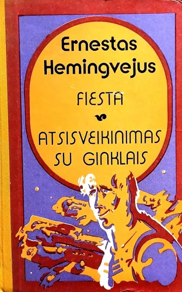 Fiesta. Atsisveikinimas su ginklais - Ernestas Hemingvėjus, knyga