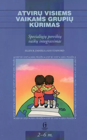 Atvirų visiems vaikams grupių kūrimas: specialiųjų poreikių vaikų integravimas - Ellen R. Daniels, knyga