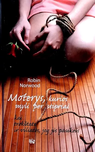 Moterys, kurios myli per stipriai - Robin Norwood, knyga