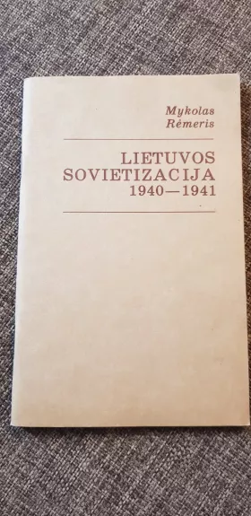 Lietuvos sovietizacija 1940-1941 - Mykolas Romeris, knyga 1