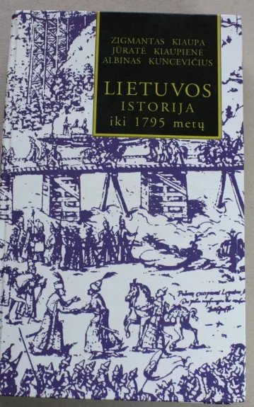 Lietuvos istorija iki 1795 metų - Z. Kiaupa, ir kiti , knyga 1