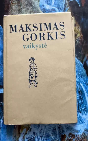 Vaikystė - Maksimas Gorkis, knyga