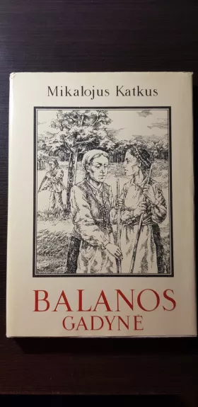 Balanos gadynė - Mikalojus Katkus, knyga 1