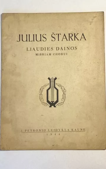 Julius Štarka - Liaudies dainos – Kaunas  1944m.
