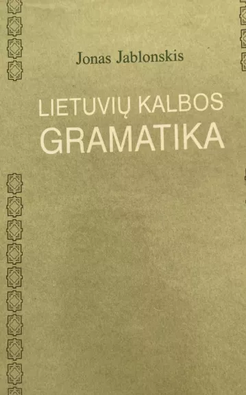 Lietuvių kalbos gramatika– Etimologija, vidurinėms mokslo įstaigoms - Jonas Jablonskis, knyga 1