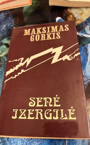 Senė Izergilė - Maksimas Gorkis, knyga